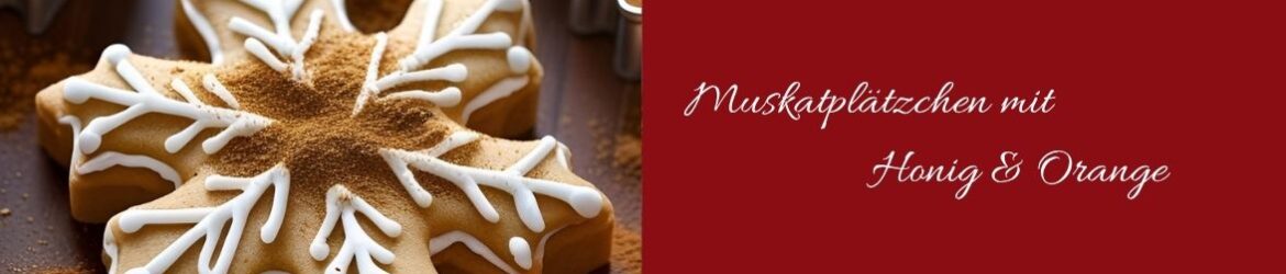 1-2025 Muskatplätzchen mit Honig und Orange (2)
